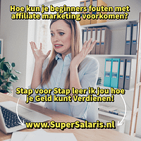 Hoe kun je beginners fouten met affiliate marketing voorkomen - Stap voor Stap leer jij hoe je Geld kunt Verdienen met Affiliate Marketing - www.SuperSalaris.nl