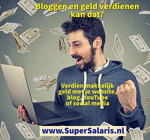 Bloggen en geld verdien kan dat - verdien geld met het schrijven van een blog - www.SuperSalaris.nl