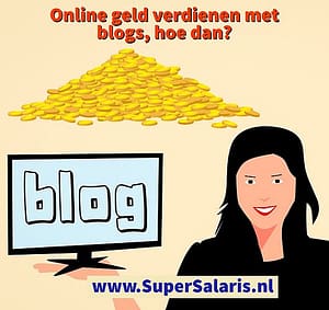 Online geld verdienen met blogs - verdien geld met affiliate marketing - www.SuperSalaris.nl