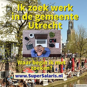 Ik zoek een baan in de gemeente Utrecht - ik ben werkloos - vacatures Utrecht - www.SuperSalaris.nl