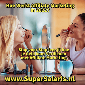 Hoe Werkt Affiliate Marketing in 2022 - Stap voor Stap leer jij hoe je Geld kunt Verdienen met Affiliate Marketing - www.SuperSalaris.nl