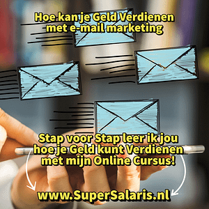 Hoe kan je geld verdienen met e-mail marketing - Stap voor Stap leer jij hoe je Geld kunt Verdienen met Affiliate Marketing - www.SuperSalaris.nl
