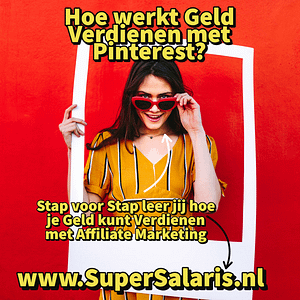 Hoe werkt geld verdienen met Pinterest - Stap voor Stap leer jij hoe je Geld kunt Verdienen met Affiliate Marketing - www.SuperSalaris.nl