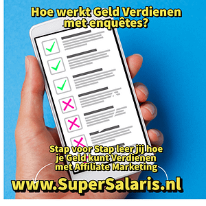 Hoe werkt geld verdienen met enquetes - Stap voor Stap leer jij hoe je Geld kunt Verdienen met Affiliate Marketing - www.SuperSalaris.nl