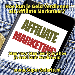 Hoe kun je Geld Verdienen als Affiliate Marketeer - Stap voor Stap leer jij hoe je Geld kunt Verdienen met Affiliate Marketing - www.SuperSalaris.nl