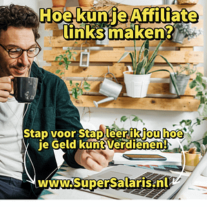 Hoe kun je affiliate links maken - Stap voor Stap leer jij hoe je Geld kunt Verdienen met Affiliate Marketing - www.SuperSalaris.nl